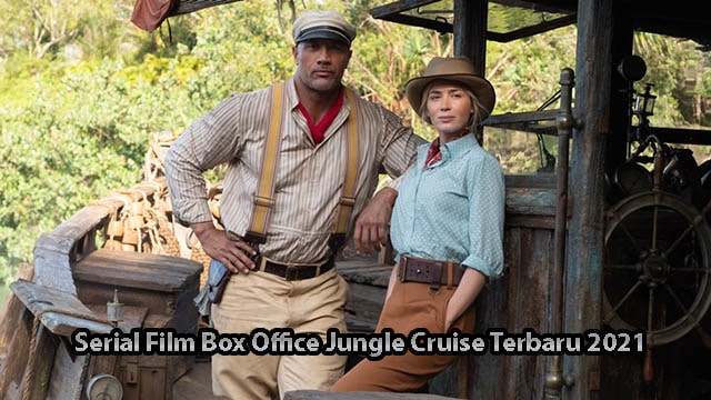 Serial Film Box Office Jungle Cruise Terbaru 2021